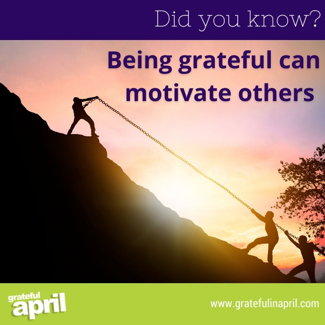 Did you know… Being grateful can motivate others
