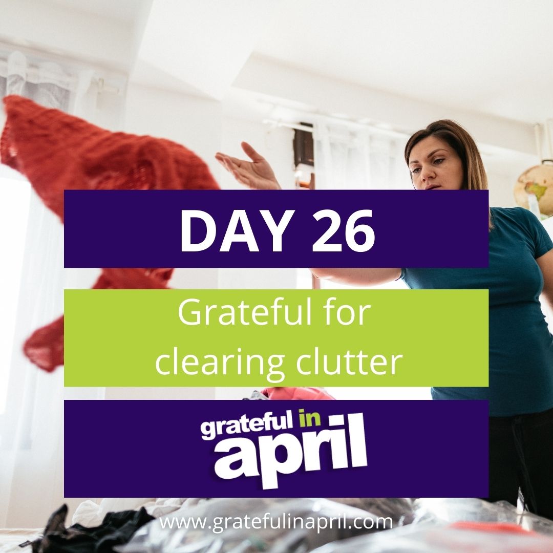 Day 26: Grateful for clearing clutter 