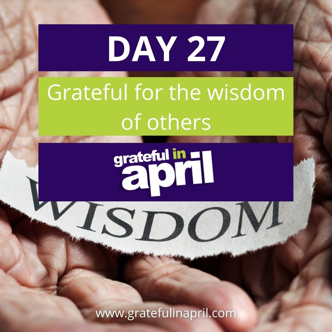 Day 27: Grateful for the wisdom of others 
