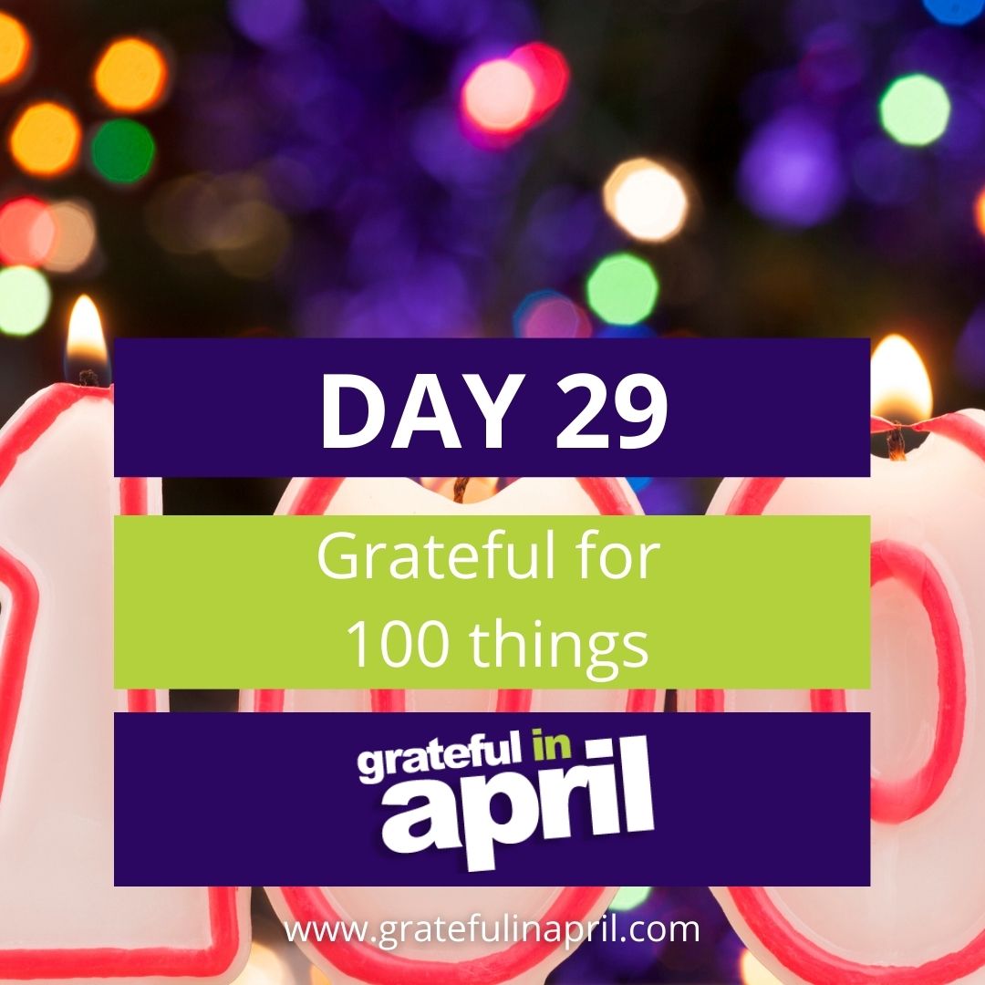 Day 29: Grateful for 100 things 