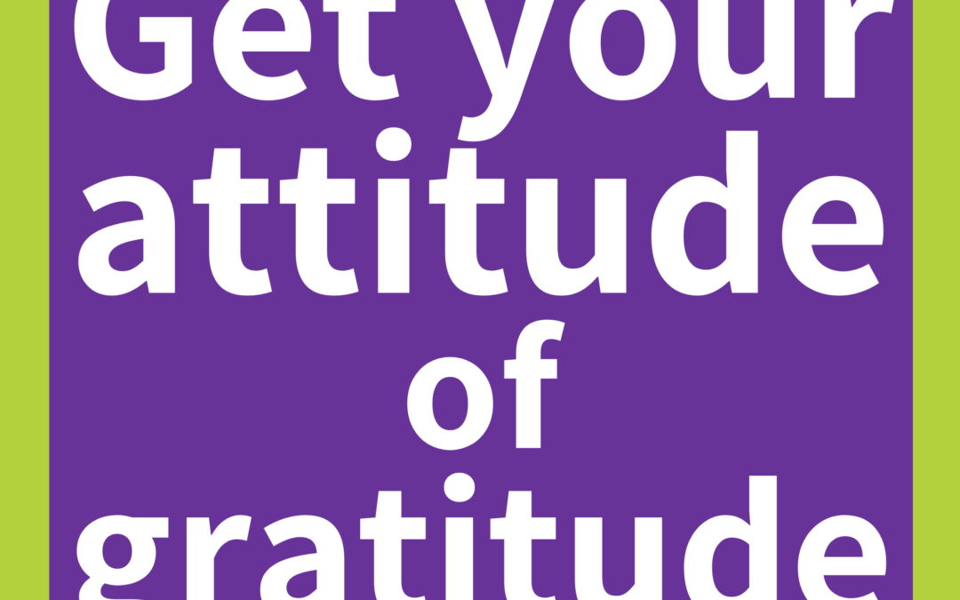 Get your attitude of gratitude